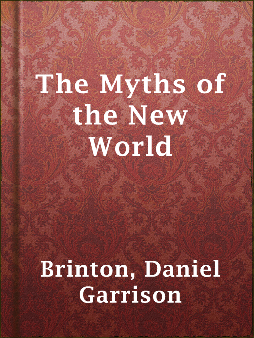 Title details for The Myths of the New World by Daniel Garrison Brinton - Available